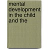 Mental Development In The Child And The by James Mark Baldwin