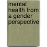 Mental Health From A Gender Perspective door Bhargavi V. Davar