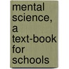Mental Science, A Text-Book For Schools door Edward John Hamilton