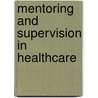 Mentoring and Supervision in Healthcare door Neil Gopee