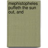 Mephistopheles Puffeth The Sun Out, And by Lucile Vernon