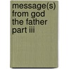 Message(S) From God The Father Part Iii by JeLinda Leigh