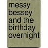 Messy Bessey and the Birthday Overnight door Patricia McKissack