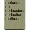 Metodos De Seduccion/ Seduction Methods door R. Yezgo