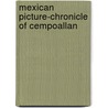 Mexican Picture-Chronicle Of Cempoallan door Charles E. Fmo Lawrence