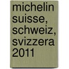 Michelin Suisse, Schweiz, Svizzera 2011 door Onbekend