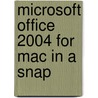 Microsoft Office 2004 For Mac In A Snap by Richard H. Baker