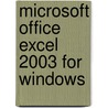 Microsoft Office Excel 2003 for Windows door Maria Langer