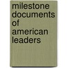 Milestone Documents of American Leaders door Onbekend