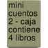 Mini Cuentos 2 - Caja Contiene 4 Libros