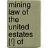 Mining Law Of The United Estates [!] Of