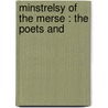 Minstrelsy Of The Merse : The Poets And by W.S. 1866-1945 Crockett