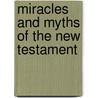 Miracles and Myths of the New Testament door Captain Joseph May