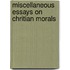Miscellaneous Essays On Chritian Morals