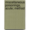 Miscellaneous Poisonings, Acute; Method door Robert J. Imrie