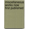 Miscellaneous Works Now First Published door Pierre Desmaizeaux