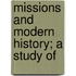 Missions And Modern History; A Study Of