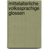 Mittelalterliche volkssprachige Glossen door  R.