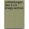 Mittheilungen Des K.U.K. Kriegs-Archivs door Kriegsarchiv Austria.K.u.k.
