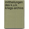 Mittheilungen Des K.U.K. Kriegs-Archivs by Kriegsarchiv Austria.K.u.k.