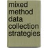 Mixed Method Data Collection Strategies