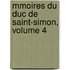Mmoires Du Duc de Saint-Simon, Volume 4