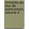 Mmoires Du Duc de Saint-Simon, Volume 4 by Pierre Adolphe Ch ruel