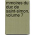 Mmoires Du Duc de Saint-Simon, Volume 7