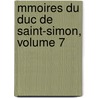 Mmoires Du Duc de Saint-Simon, Volume 7 by Pierre Adolphe Ch ruel