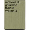 Mmoires Du Gnral Bon Thibault, Volume 4 door Paul Charles Fr