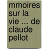 Mmoires Sur La Vie ... de Claude Pellot door Ernest O'Reilly
