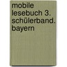 Mobile Lesebuch 3. Schülerband. Bayern door Onbekend