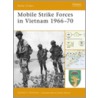 Mobile Strike Forces in Vietnam 1966-70 by Gordon Rottman