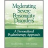 Moderating Severe Personality Disorders by Theodore Millon