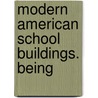 Modern American School Buildings. Being door Warren Richard Briggs