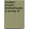 Modern Church Brotherhoods; A Survey Of by William B. Patterson