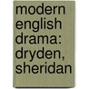 Modern English Drama: Dryden, Sheridan by Unknown