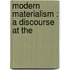 Modern Materialism : A Discourse At The