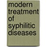 Modern Treatment of Syphilitic Diseases door Langston Parker
