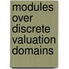 Modules Over Discrete Valuation Domains door Piotr A. Krylov
