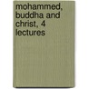 Mohammed, Buddha and Christ, 4 Lectures door Marcus Dodsm
