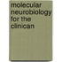 Molecular Neurobiology for the Clinican