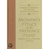 Moments Of Peace In The Presence Of God door Baker Publishing Group
