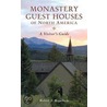 Monastery Guest Houses Of North America door Robert J. Regalbuto