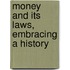 Money And Its Laws, Embracing A History