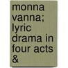 Monna Vanna; Lyric Drama In Four Acts & door Henry Fï¿½Vrier