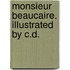Monsieur Beaucaire. Illustrated By C.D.