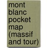 Mont Blanc Pocket Map (Massif And Tour) door Onbekend