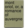 Mont Oriol, Or, A Romance Of Auvergne : door Guy de Maupassant