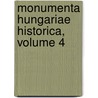 Monumenta Hungariae Historica, Volume 4 door Vilmos Fraknoi